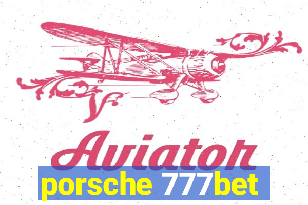 porsche 777bet